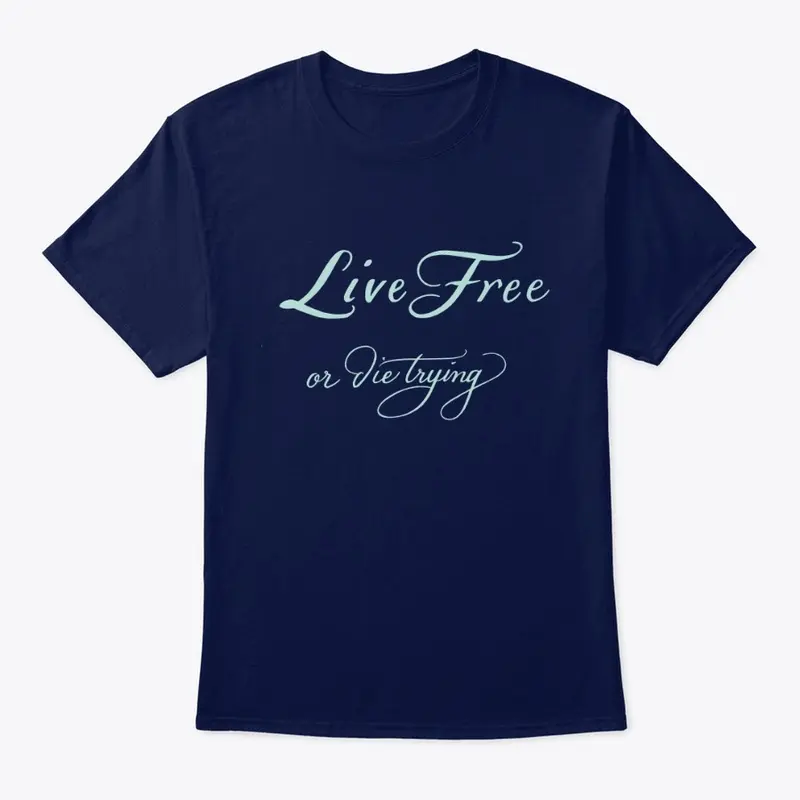 Live Free...